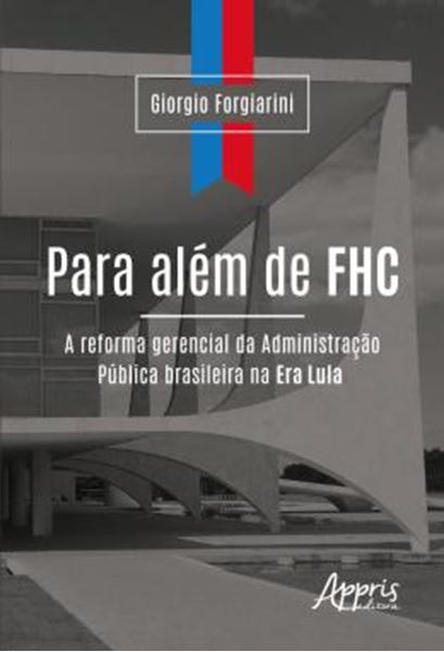Picture of PARA ALEM DE FHC: A REFORMA GERENCIAL DA ADMINISTRACAO PUBLICA BRASILEIRA NA ERA LULA