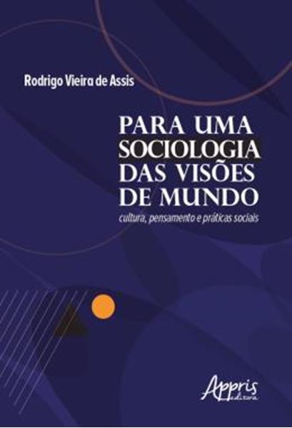 Picture of PARA UMA SOCIOLOGIA DAS VISOES DE MUNDO: CULTURA, PENSAMENTO E PRATICAS SOCIAIS