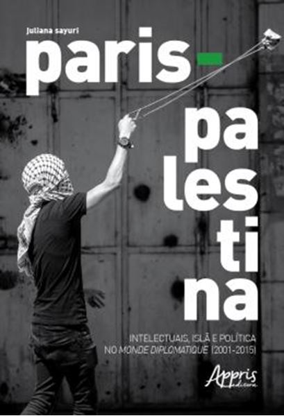 Picture of PARIS - PALESTINA: INTELECTUAIS, ISLA E POLITICA NO MONDE DIPLOMATIQUE (2001-2015)