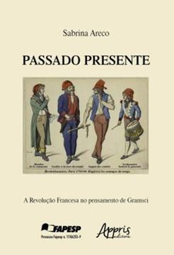 Imagem de PASSADO PRESENTE: A REVOLUCAO FRANCESA NO PENSAMENTO DE GRAMSCI