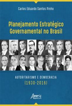 Imagem de PLANEJAMENTO ESTRATEGICO GOVERNAMENTAL NO BRASIL: AUTORITARISMO E DEMOCRACIA (1930-2016)