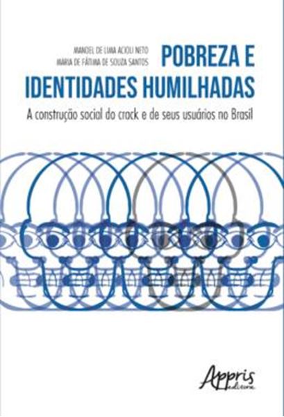 Picture of POBREZA E IDENTIDADES HUMILHADAS: A CONSTRUCAO SOCIAL DO CRACK E DE SEUS USUARIOS NO BRASIL