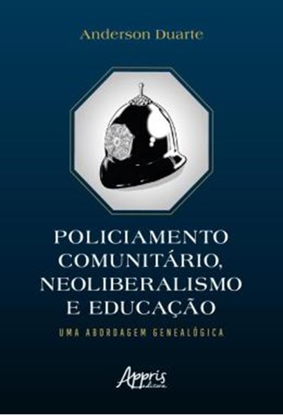 Picture of POLICIAMENTO COMUNITARIO, NEOLIBERALISMO E EDUCACAO: UMA ABORDAGEM GENEALOGICA