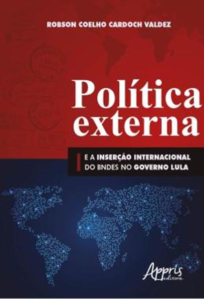 Picture of POLITICA EXTERNA E A INSERCAO INTERNACIONAL DO BNDES NO GOVERNO LULA