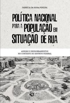 Imagem de POLITICA NACIONAL PARA A POPULACAO EM SITUACAO DE RUA: ADESAO E DESDOBRAMENTOS NO CONTEXTO DO DISTRITO FEDERAL