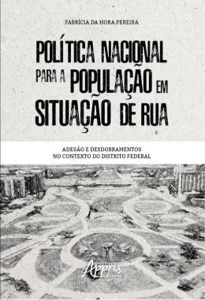 Picture of POLITICA NACIONAL PARA A POPULACAO EM SITUACAO DE RUA: ADESAO E DESDOBRAMENTOS NO CONTEXTO DO DISTRITO FEDERAL