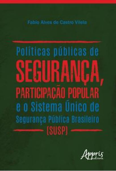 Picture of POLITICAS PUBLICAS DE SEGURANCA, PARTICIPACAO POPULAR E O SISTEMA UNICO DE SEGURANCA PUBLICA BRASILEIRO (SUSP)