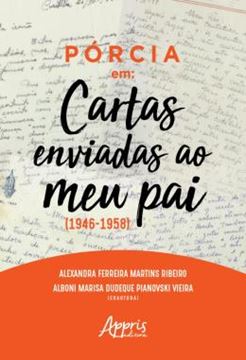 Imagem de PORCIA EM: “CARTAS ENVIADAS AO MEU PAI” (1946-1958)