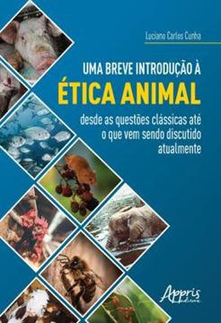 Imagem de UMA BREVE INTRODUCAO A ETICA ANIMAL - DESDE AS QUESTOES CLASSICAS ATE O QUE VEM SENDO DISCUTIDO ATUALMENTE