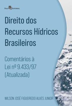 Imagem de DIREITO DOS RECURSOS HIDRICOS BRASILEIROS - COMENTARIOS A LEI Nº 9.433/97 (ATUALIZADA)