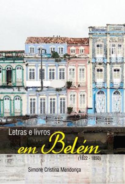 Picture of LETRAS E LIVROS EM BELEM (1822 - 1850)