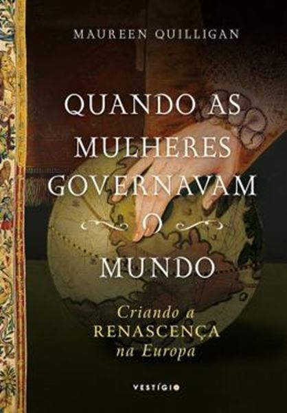 Picture of QUANDO AS MULHERES GOVERNAVAM O MUNDO - CRIANDO A RENASCENCA NA EUROPA