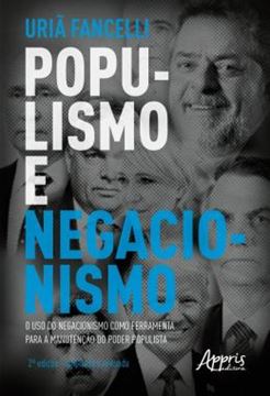 Imagem de POPULISMO E NEGACIONISMO - O USO DO NEGACIONISMO COMO FERRAMENTA PARA A MANUTENCAO DO PODER POPULISTA