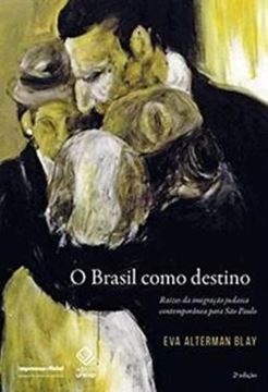 Imagem de O BRASIL COMO DESTINO - RAIZES DA IMIGRACAO JUDAICA CONTEMPORANEA PARA SAO PAULO