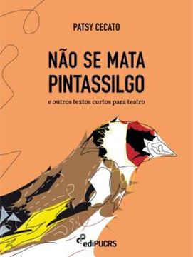 Imagem de NAO SE MATA PINTASSILGO E OUTROS TEXTOS CURTOS PARA TEATRO