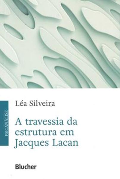 Picture of A TRAVESSIA DA ESTRUTURA EM JACQUES LACAN