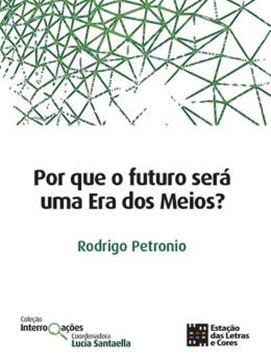 Imagem de POR QUE O FUTURO SERA UMA ERA DOS MEIOS?
