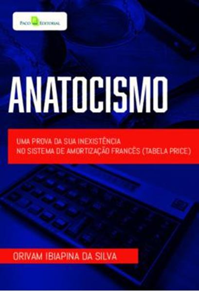 Picture of ANATOCISMO - UMA PROVA DA SUA INEXISTENCIA NO SISTEMA DE AMORTIZACAO FRANCES (TABELA PRICE)