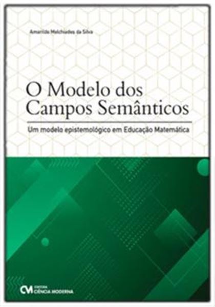 Picture of MODELO DOS CAMPOS SEMANTICOS, O - UM MODELO EPISTEMOLOGICO EM EDUCACAO MATEMATICA