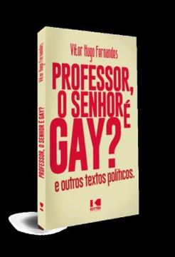 Imagem de PROFESSOR, O SENHOR E GAY? - E OUTROS TEXTOS POLITICOS