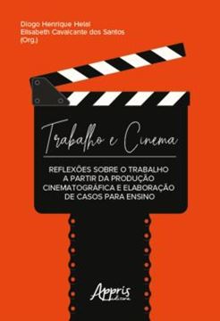Imagem de TRABALHO E CINEMA: REFLEXOES SOBRE O TRABALHO A PARTIR DA PRODUCAO CINEMATOGRAFICA E ELABORACAO DE CASOS PARA ENSINO