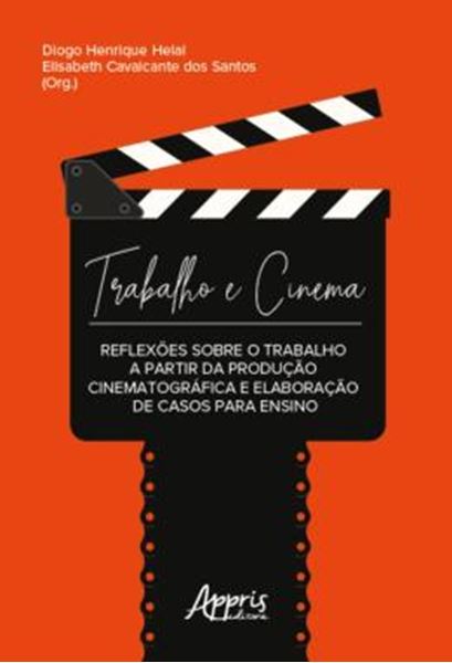 Picture of TRABALHO E CINEMA: REFLEXOES SOBRE O TRABALHO A PARTIR DA PRODUCAO CINEMATOGRAFICA E ELABORACAO DE CASOS PARA ENSINO