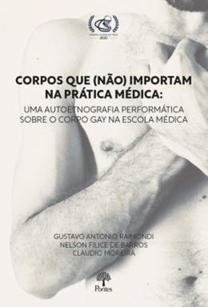 Picture of CORPOS QUE (NAO) IMPORTAM NA PRATICA MEDICA - UMA AUTOETNOGRAFIA PERFOMATICA SOBRE O CORPO GAY NA ESCOLA MEDICA