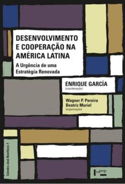 Picture of DESENVOLVIMENTO E COOPERACAO NA AMERICA LATINA - VOLUME 1 - A URGENCIA DE UMA ESTRATEGIA RENOVADA