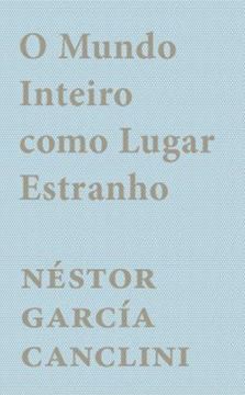 Imagem de O MUNDO INTEIRO COMO LUGAR ESTRANHO - VOLUME 1