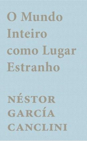 Picture of O MUNDO INTEIRO COMO LUGAR ESTRANHO - VOLUME 1