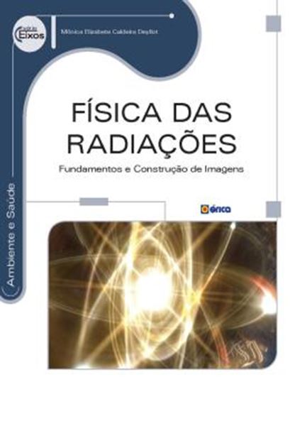 Picture of FISICA DAS RADIACOES - FUNDAMENTOS E CONTRUCAO DE IMAGENS