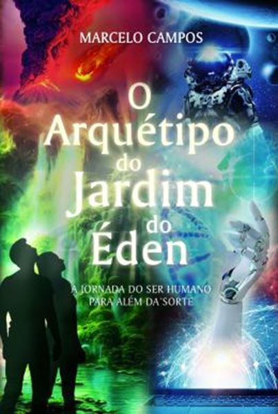 Picture of O ARQUETIPO DO JARDIM DO EDEN - A JORNADA DO SER HUMANO PARA ALEM DA SORTE