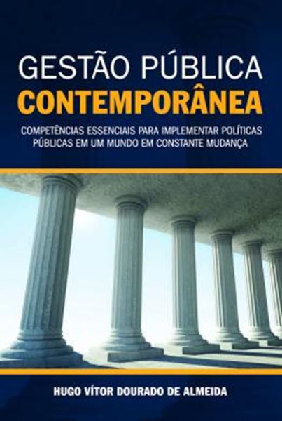 Picture of GESTAO PUBLICA CONTEMPORANEA - COMPETENCIAS ESSENCIAIS PARA IMPLEMENTAR POLITICAS PUBLICAS EM UM MUNDO EM CONSTANTE MUDANCA
