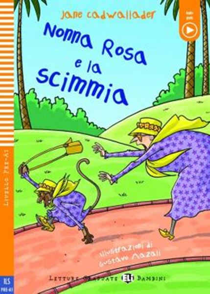 Picture of NONNA ROSA E LA SCIMMIA - LETTURE GRADUATE ELI BAMBINI PRE-A1 - DOWNLOADABLE MULTIMEDIA
