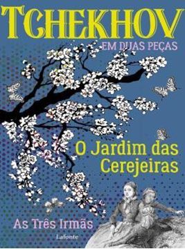 Imagem de TCHEKHOV EM DUAS PEÇAS - O JARDIM DAS CEREJEIRAS/ AS 3 IRMÃS