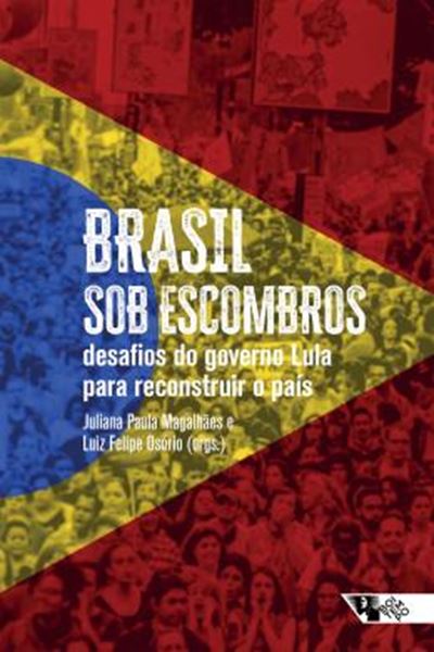 Picture of BRASIL SOB ESCOMBROS - DESAFIOS DO GOVERNO LULA PARA RECONSTRUIR O PAIS