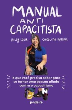 Imagem de MANUAL ANTICAPACITISTA - O QUE VOCÊ PRECISA SABER PARA SE TORNAR UMA PESSOA ALIADA CONTRA O CAPACITISMO