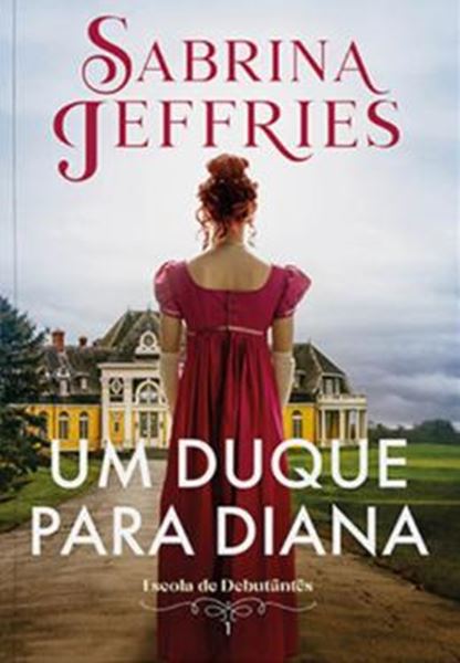 Picture of UM DUQUE PARA DIANA - SERIE ESCOLA DE DEBUTANTES - LIVRO 1