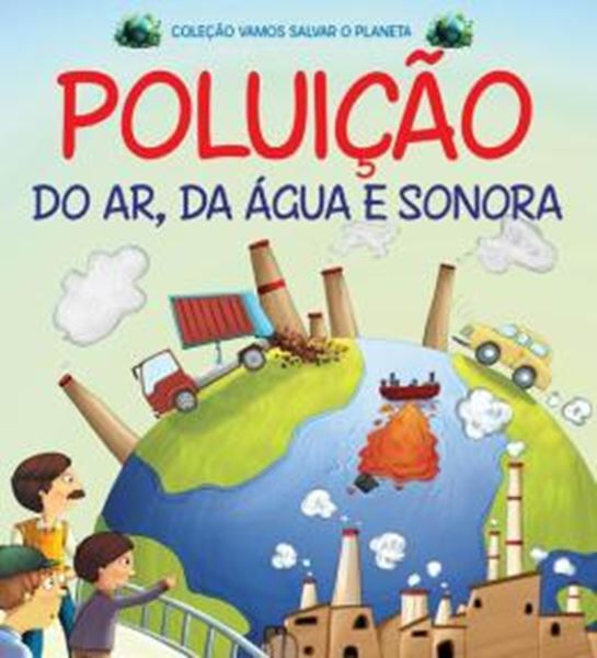Picture of COLECAO VAMOS SALVAR O PLANETA - POLUICAO DO AR, DA AGUA E SONORA