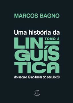 Imagem de UMA HISTORIA DA LINGUISTICA TOMO 2 - VOLUME 2 - DO SECULO 19 AO LIMIAR DO SECULO 20
