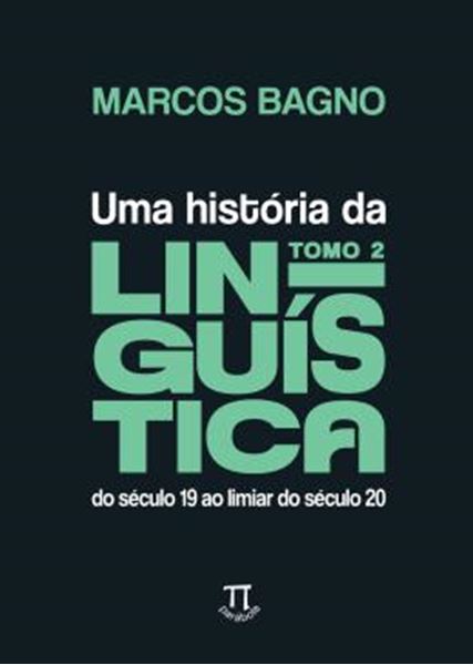 Picture of UMA HISTORIA DA LINGUISTICA TOMO 2 - VOLUME 2 - DO SECULO 19 AO LIMIAR DO SECULO 20