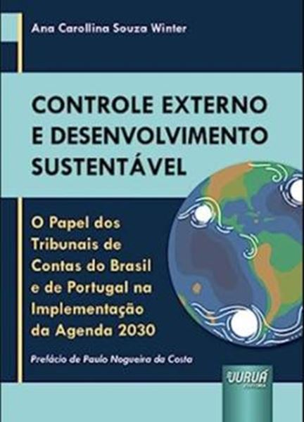 Picture of CONTROLE EXTERNO E DESENVOLVIMENTO SUSTENTÁVEL -O PAPEL DOS TRIBUNAIS DE CONTAS DO BRASIL E DE PORTUGAL NA IMPLEMENTAÇÃO
