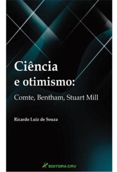 Picture of CIENCIA E OTIMISMO - COMTE, BENTHAM, STUART MILL