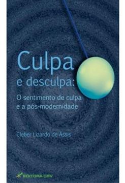 Imagem de CULPA E DESCULPA - O SENTIMENTO DE CULPA E A POS-MODERNIDADE