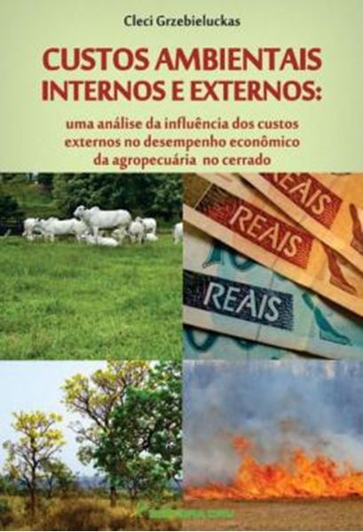 Picture of CUSTOS AMBIENTAIS INTERNOS E EXTERNOS - UMA ANALISE DA INFLUENCIA DOS CUSTOS EXTERNOS NO DESEMPENHO ECONOMICO DA AGROPECUARIA NO CERRADO