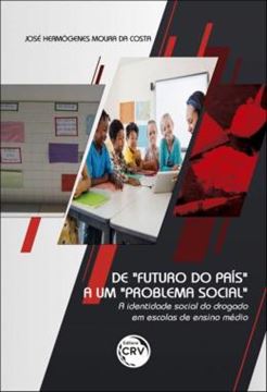 Imagem de DE “FUTURO DO PAIS” A UM “PROBLEMA SOCIAL” - A IDENTIDADE SOCIAL DO DROGADO EM ESCOLAS DE ENSINO MEDIO