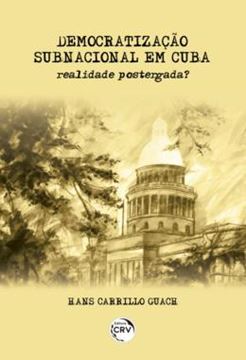 Imagem de DEMOCRATIZACAO SUBNACIONAL EM CUBA - REALIDADE POSTERGADA?