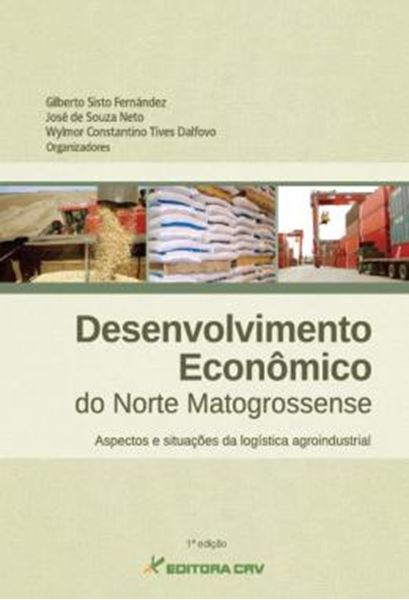 Picture of DESENVOLVIMENTO ECONOMICO DO NORTE MATOGROSSENSE - ASPECTOS E SITUACOES DA LOGISTICA AGROINDUSTRIAL