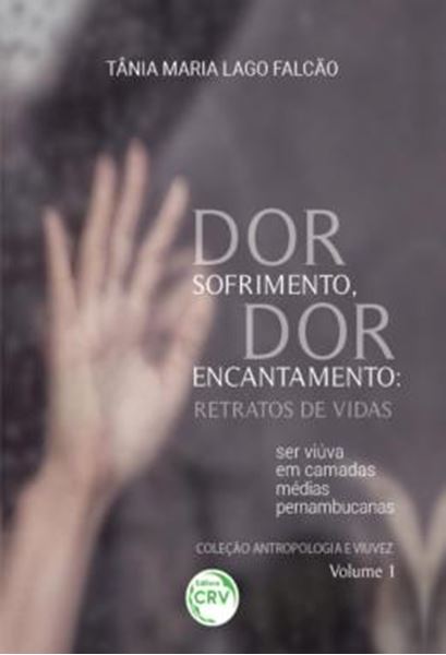 Picture of DOR SOFRIMENTO, DOR ENCANTAMENTO - RETRATOS DE VIDAS – SER VIUVA EM CAMADAS MEDIAS PERNAMBUCANAS