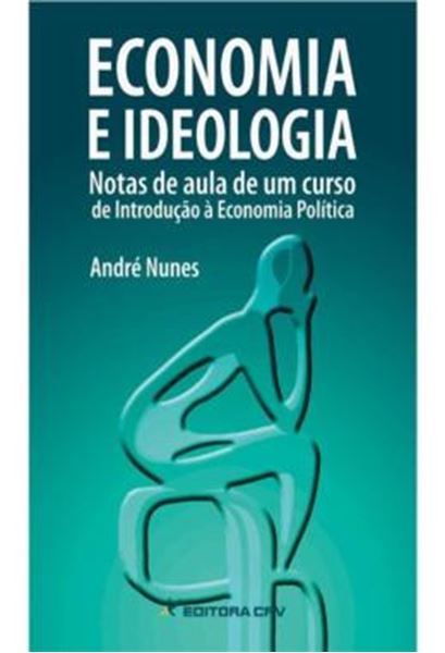 Picture of ECONOMIA E IDEOLOGIA - NOTAS DE AULA DE UM CURSO DE INTRODUCAO A ECONOMIA POLITICA